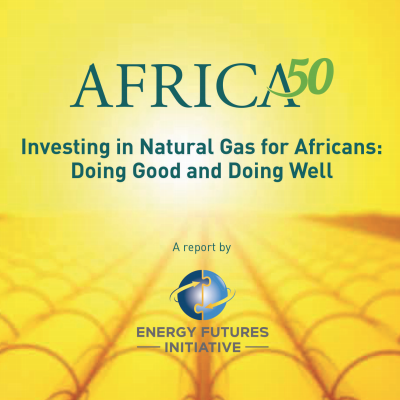 Africa50, Energy Futures Initiative, announce the U.S. launch of Report on Natural Gas in Africa