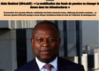 Alain Ebobissé (Africa50) : « La mobilisation des fonds de pension va changer la donne dans les infrastructures » 