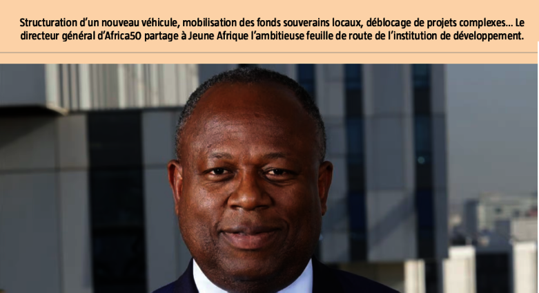 Alain Ebobissé (Africa50) : « La mobilisation des fonds de pension va changer la donne dans les infrastructures »